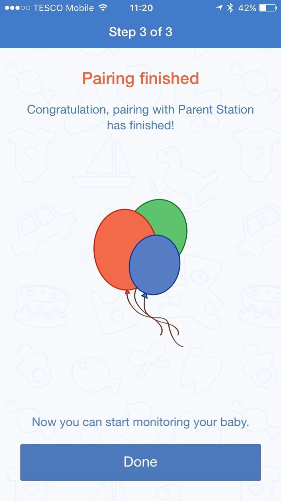 Pairing of the devices is now complete and you can start monitoring your baby.