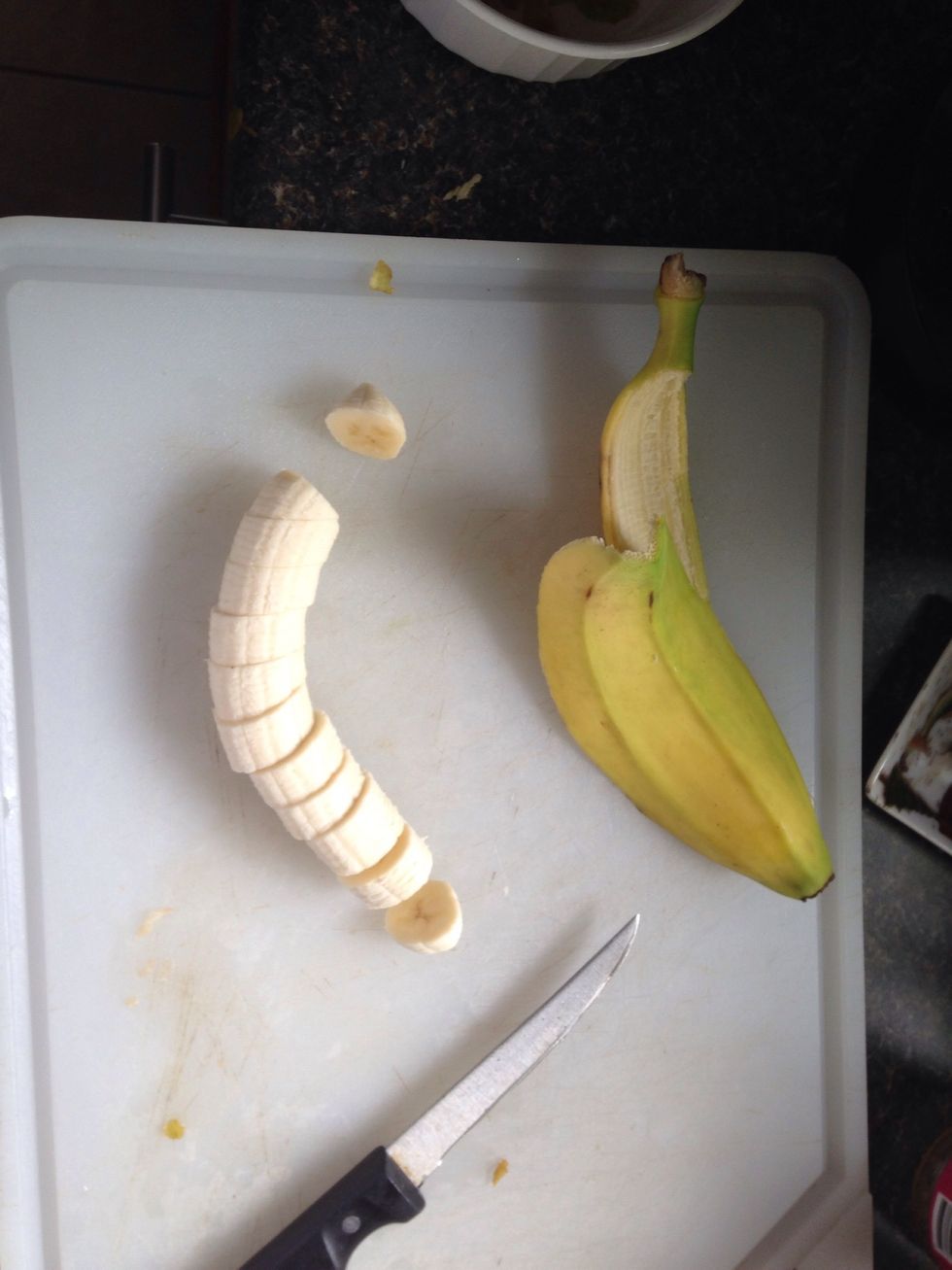 Peel and slice your banana