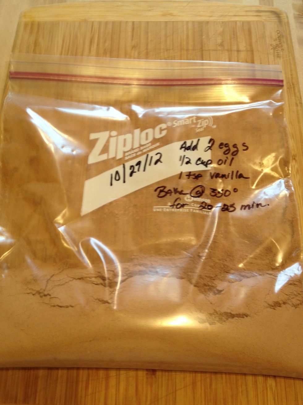 Put mix in ziploc bag until ready to use.  Write on bag  Add: 2 eggs, 1/2 cup vegetable oil, I teaspoon vanilla Bake at 350 for 20 to 25 minutes. Save until you are ready to bake.