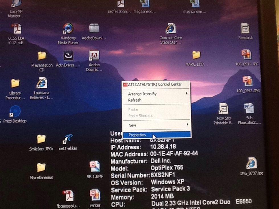 Right click on the desktop; click on properties