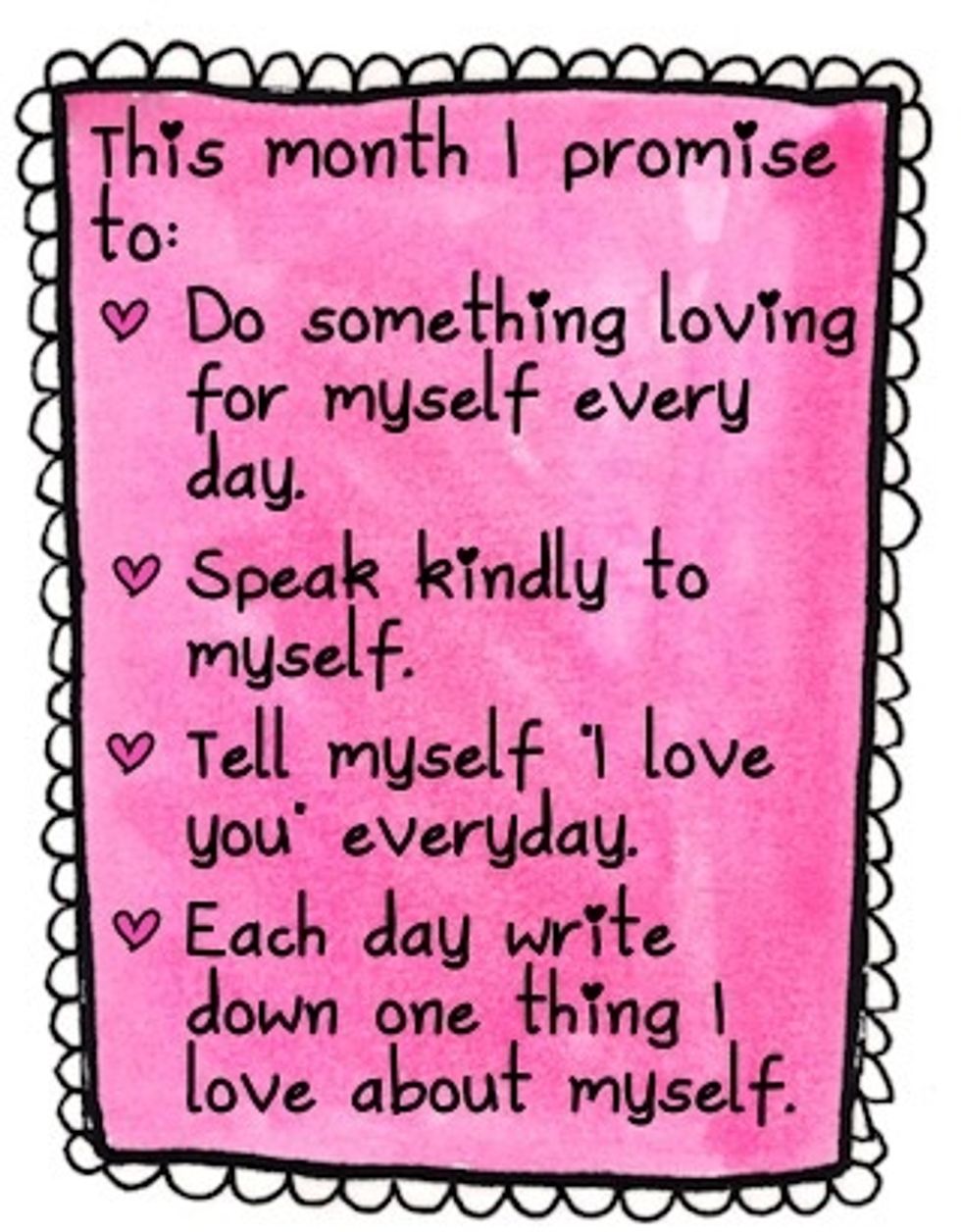 Set goals for yourself. Write down a list of ways you can help yourself this month, this week, this day, this moment in time. You can never start too small or too big. Think of what's best for you.