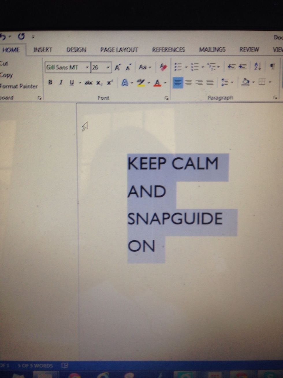 Set the font to Gill Sans. Type wording in all capital letters.