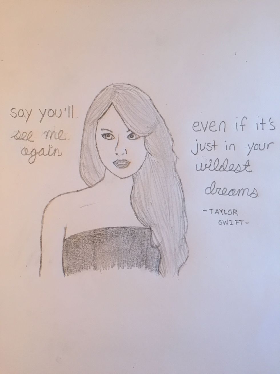 Shade in however you would like!! I added in a line from Wildest Dreams (my current favorite Taylor song \ud83c\udfa4). You can add whatever you want, and then you're done!