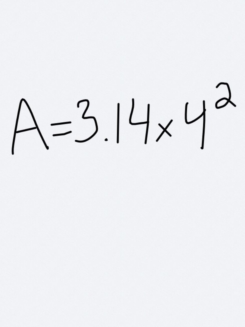 Since you know what each symbol means, you can replace each symbol with its value. Since pi is repeating, you can just use 3.14. Lets say the radius is 4 cm.