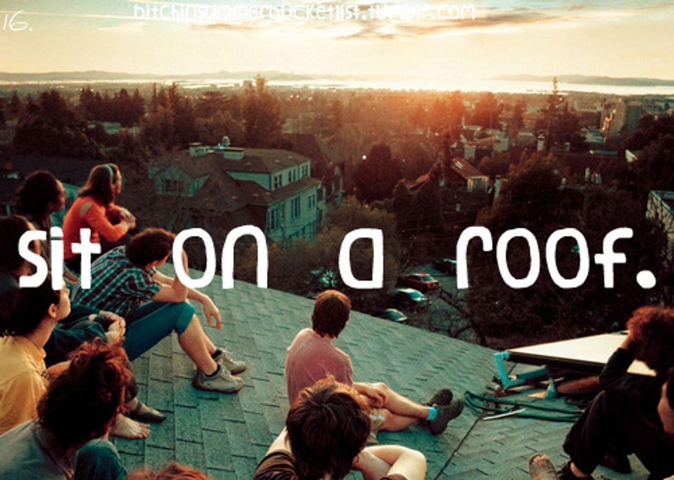 Sitting on a roof with your closest friends too