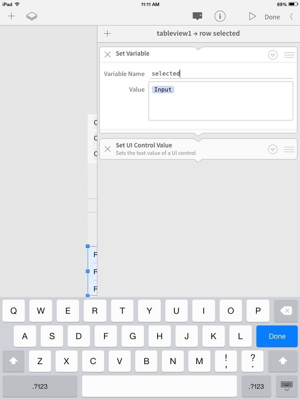 So we need to store whichever option is selected into a variable, and then set that to the text field. Add a "Set Variable" action and name it "selected. It's Value will be the "Input" from the table.