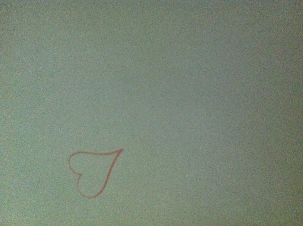 Sorry it's upside down but draw a heart