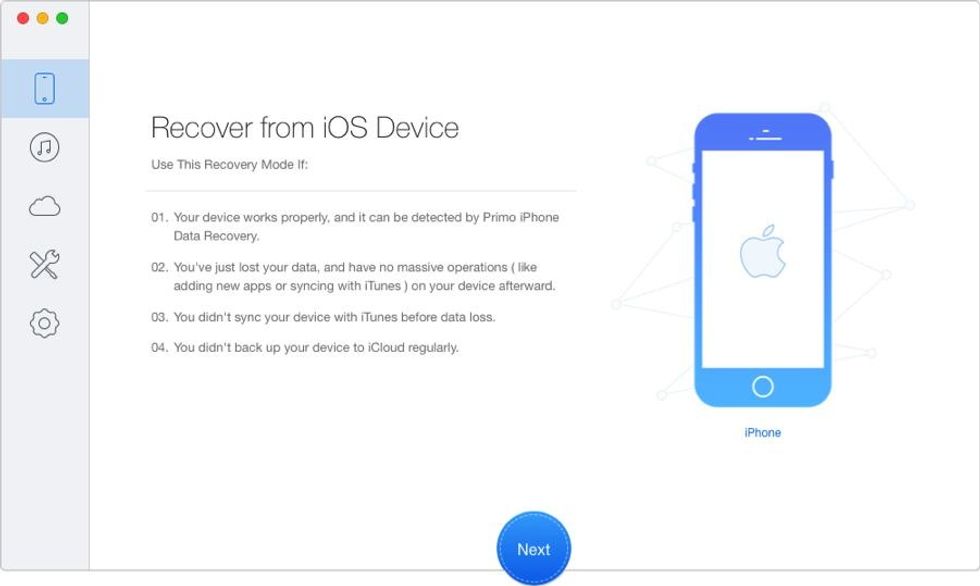 Step 1. Install Primo iPhone Data Recovery to computer and run it. Connect your iPhone 8/X to computer > Recover from iOS Device > click Next to start scanning your iPhone data.