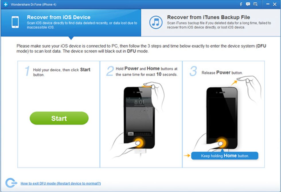 Step 2: Enter DFU mode to scan your iDevice Follow the steps below to get into DFU mode. 1) Hold your device and hit on "Start" button in the interface of your iDevice.