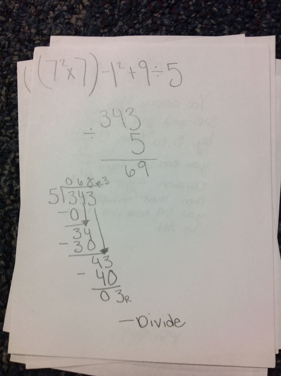 The 5th thing you need to do is...Carry the 343 from when you multiplied and then divide 343 by 5... To solve that you can use the division algorithm and that will give you the answer of 69...