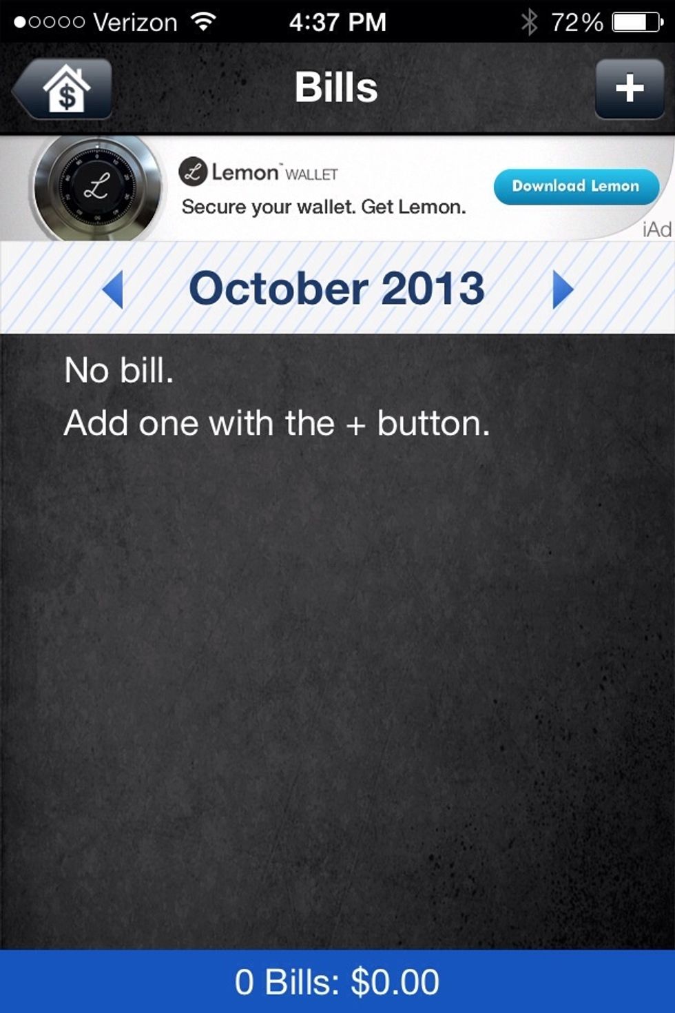The first screen you will see when entering a bill looks like this. Click on the + to begin adding a bill.