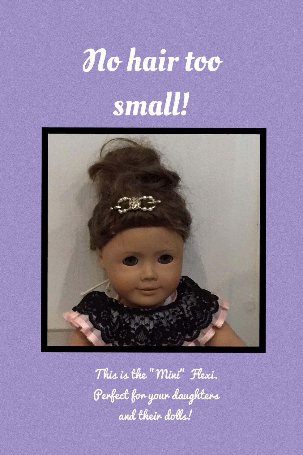 The key is to have the right size. (There are 7 sizes available). The "Mini's" are perfect for your daughters....and their dolls! :-)