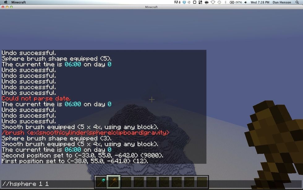 Then go to the opposite corner and make sure the whole mountain is between you and the first selection. Then type //hsphere 1 1
