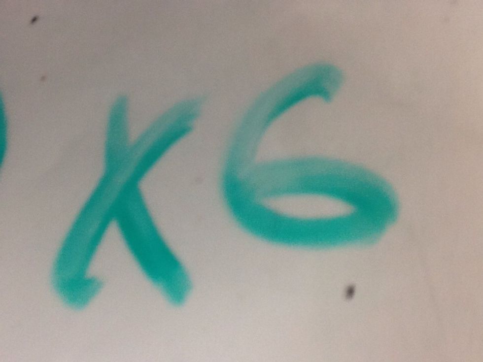 Then we multiply in this problem it's x6