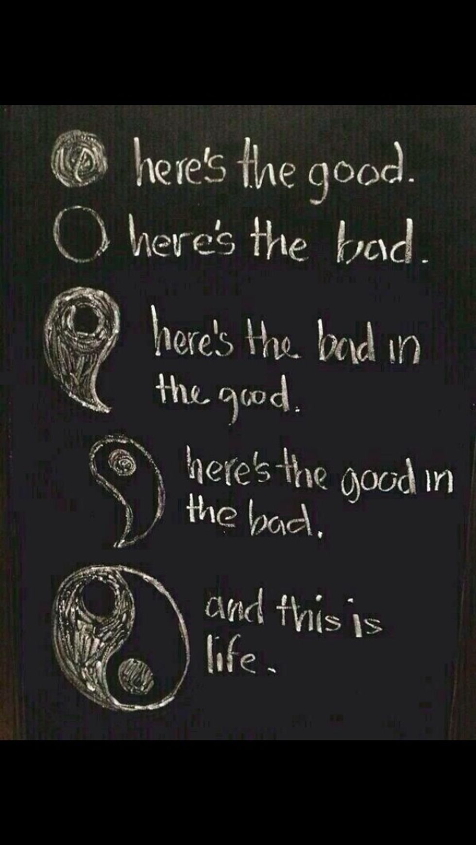 There is good in the bad and bad in the good. It is important to remain optimistic, and find the good in everything.