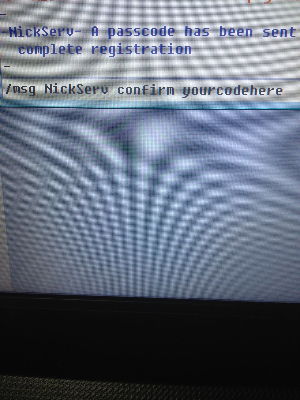 They'll mail you a code (if you messed up the email type /msg nickserve cancel yourpasswordhere and retype the registration command). After you get your code type the command above but with YOUR code.