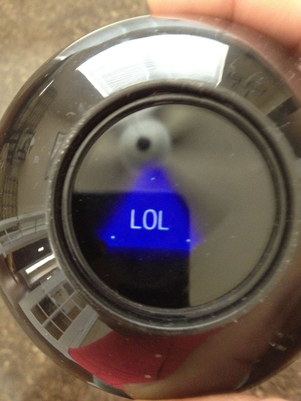 This is one way for the Geek Magic 8 Ball to say "no". If the answer to your question is "laughing out loud" you can bet the Geek Magic 8 Ball thinks its not happening.