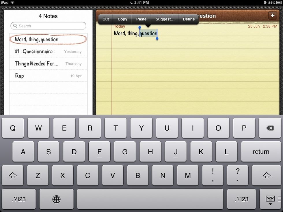 This is what comes up when you select. Cut removes the word, copy copies the word to paste it, paste will replace the word with a copied word, suggest shows similar words and define gives a definition