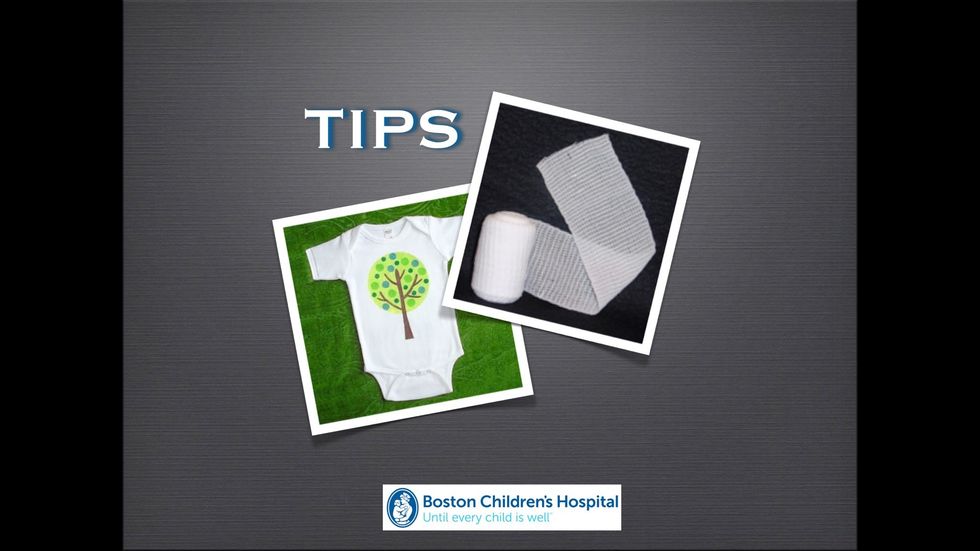 Tips: "onesies" help prevent infants and toddlers from pulling at the tube. Stretchy gauze can be used for older children.