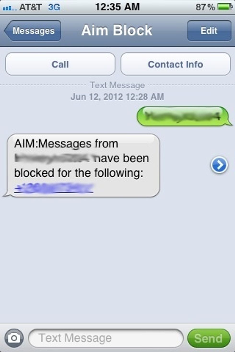 To block someone from sending you text messages through the AIM messenger. Simply text their username to the AIM Block number. You'll receive a text letting you know their username is now blocked.