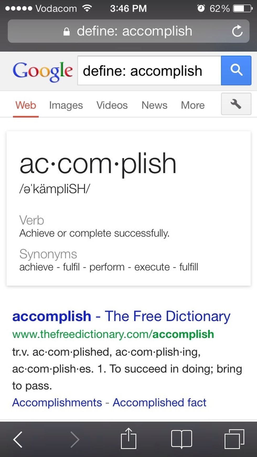 To get a definition of a word just type define:  word. For example to get the definition of accomplish just type "define: accomplish".