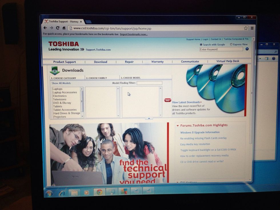 Toshiba allows you to navigate through a list or type in the model number. Do that now. If you don't know what model your computer is, it's on the bottom of your laptop or back of your tower.