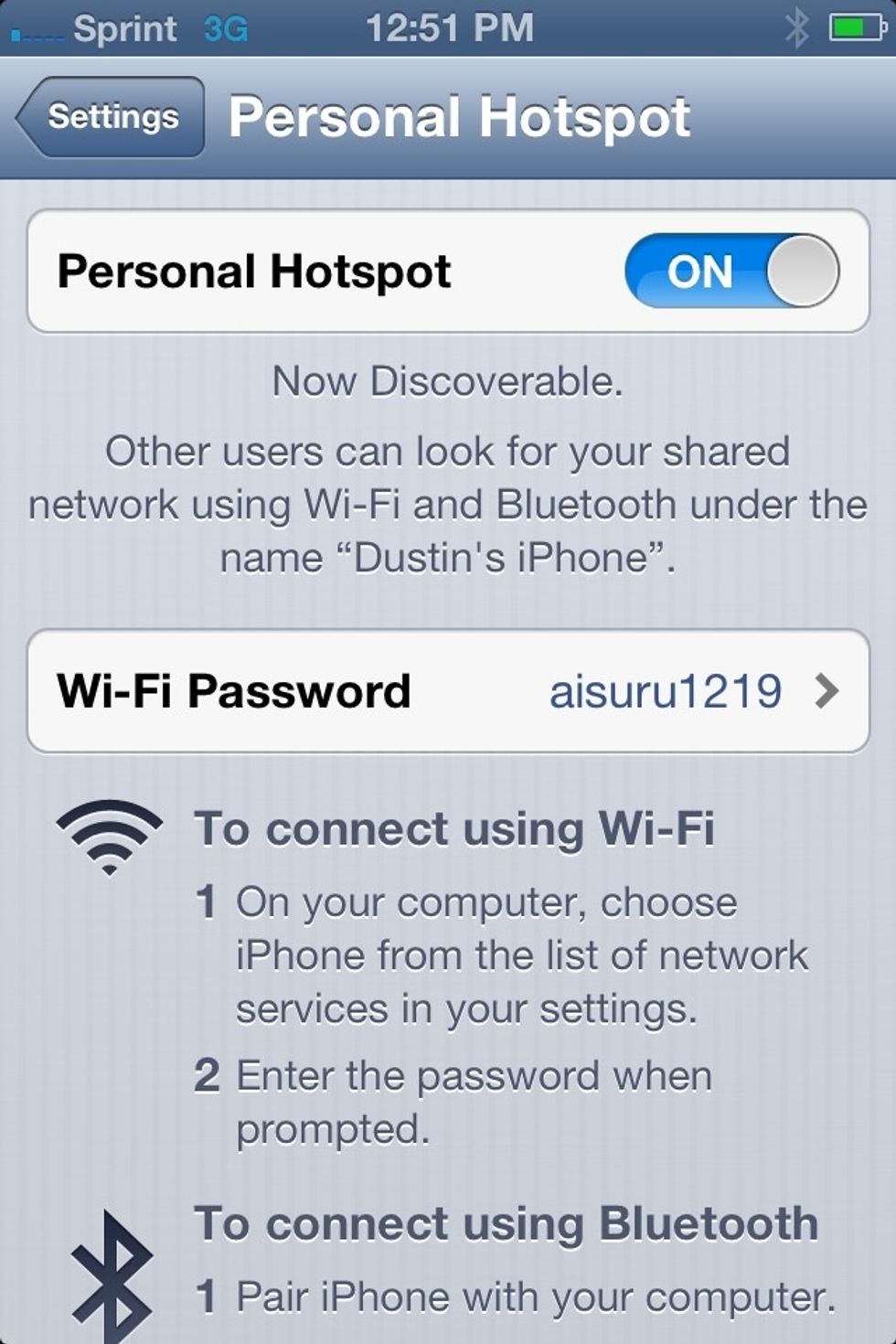 Turn on the HotSpot. Note the name of the Network. Here it is "Dustin's iPhone."