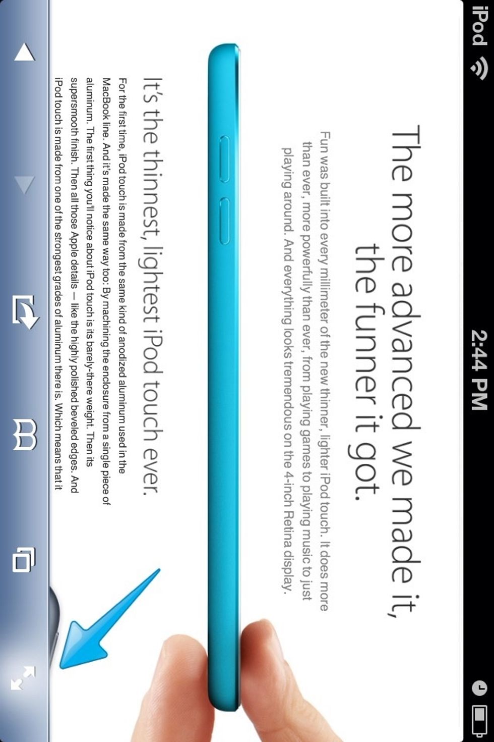 Turn your iDevice sideways. See those arrows?