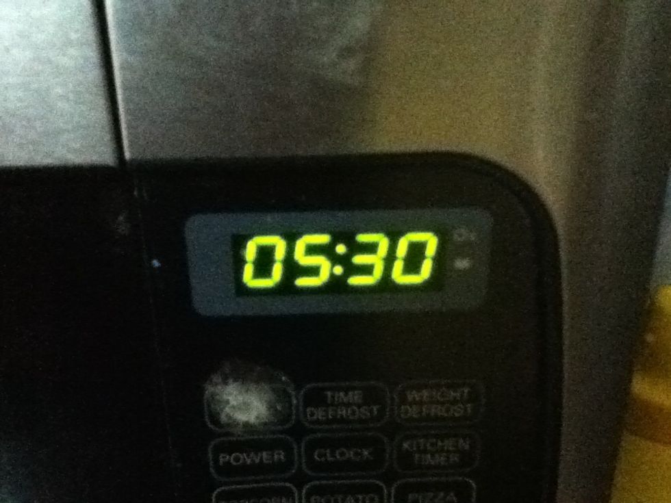 Turn your microwave to 5 minutes and 30 seconds