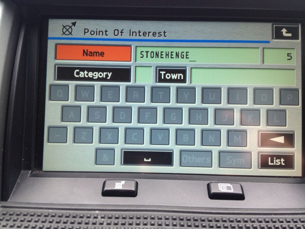 Type where you want to go or street name etc.Then press list.