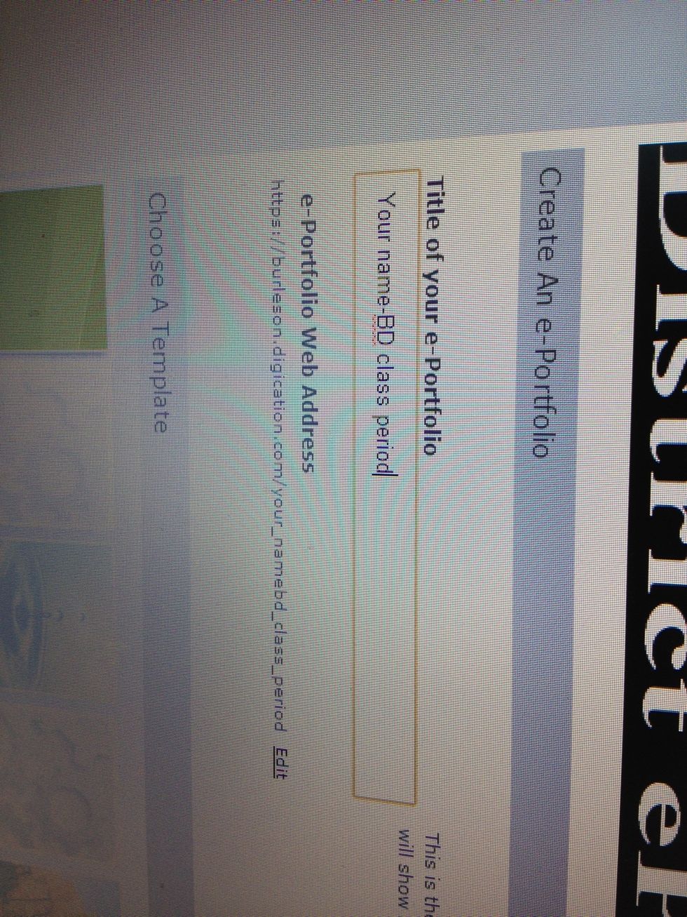 Type your first and last name in the title box. Add BD and your grade level at the end. Example: Ms. Dickinson BD1