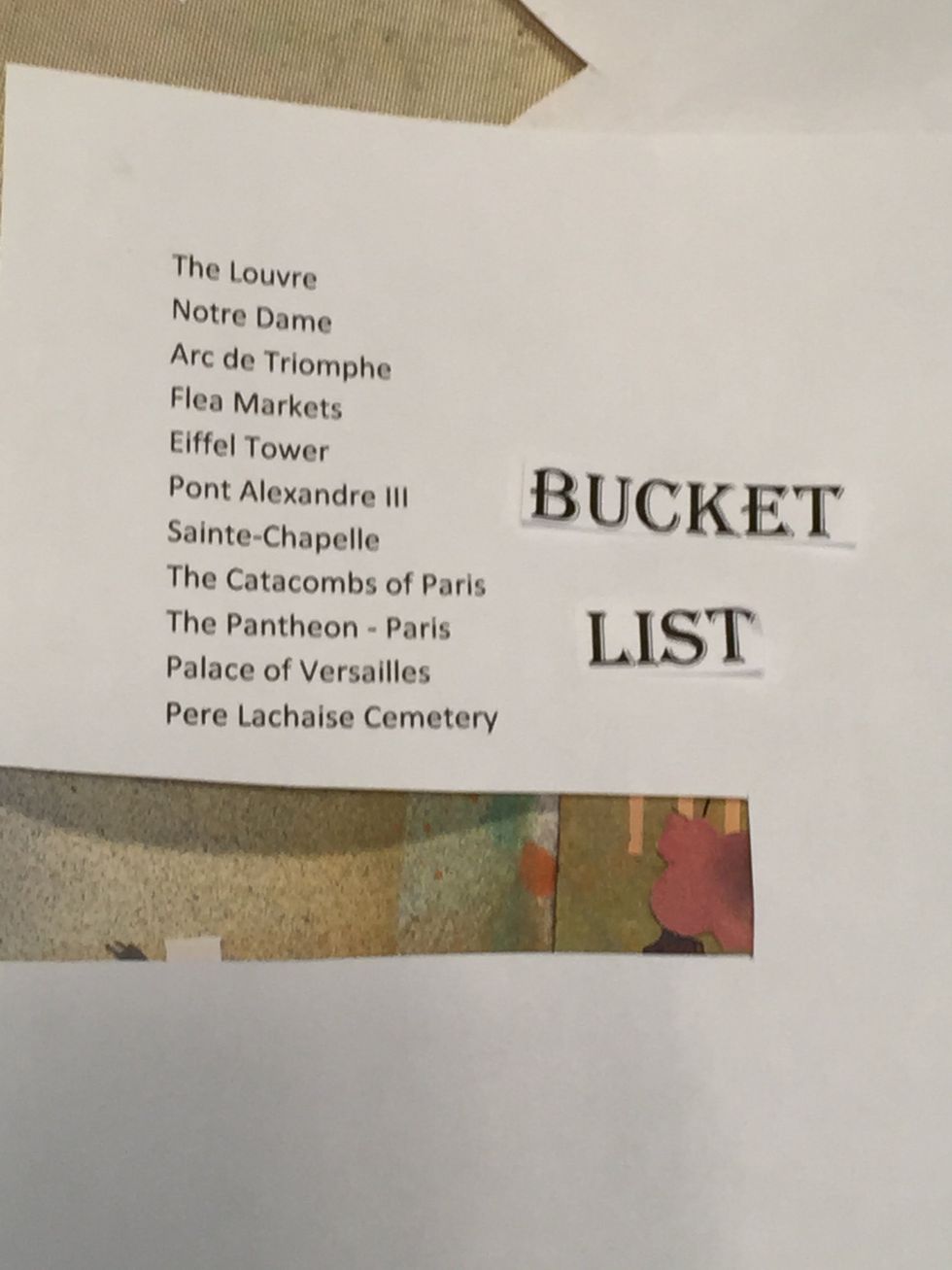 Using a computer or typewriter, type up your bucket list item.  I want to tour Paris so listed several places to that would be worth visiting.