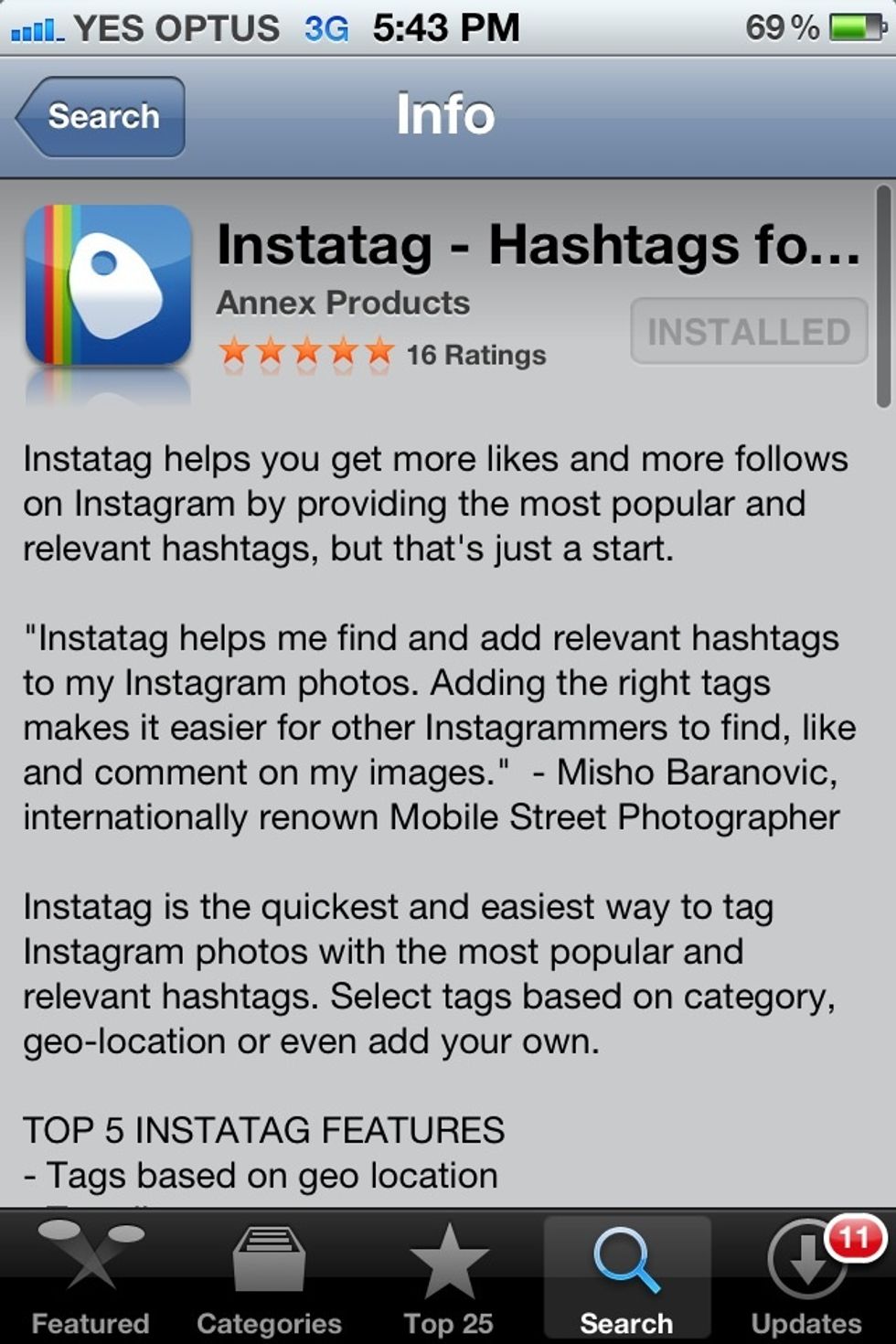 When looking for Instatag in the App Store make sure you download "Instatag - Hashtags for Instagram" (the one with the good ratings) as others have already tried to copy the app.