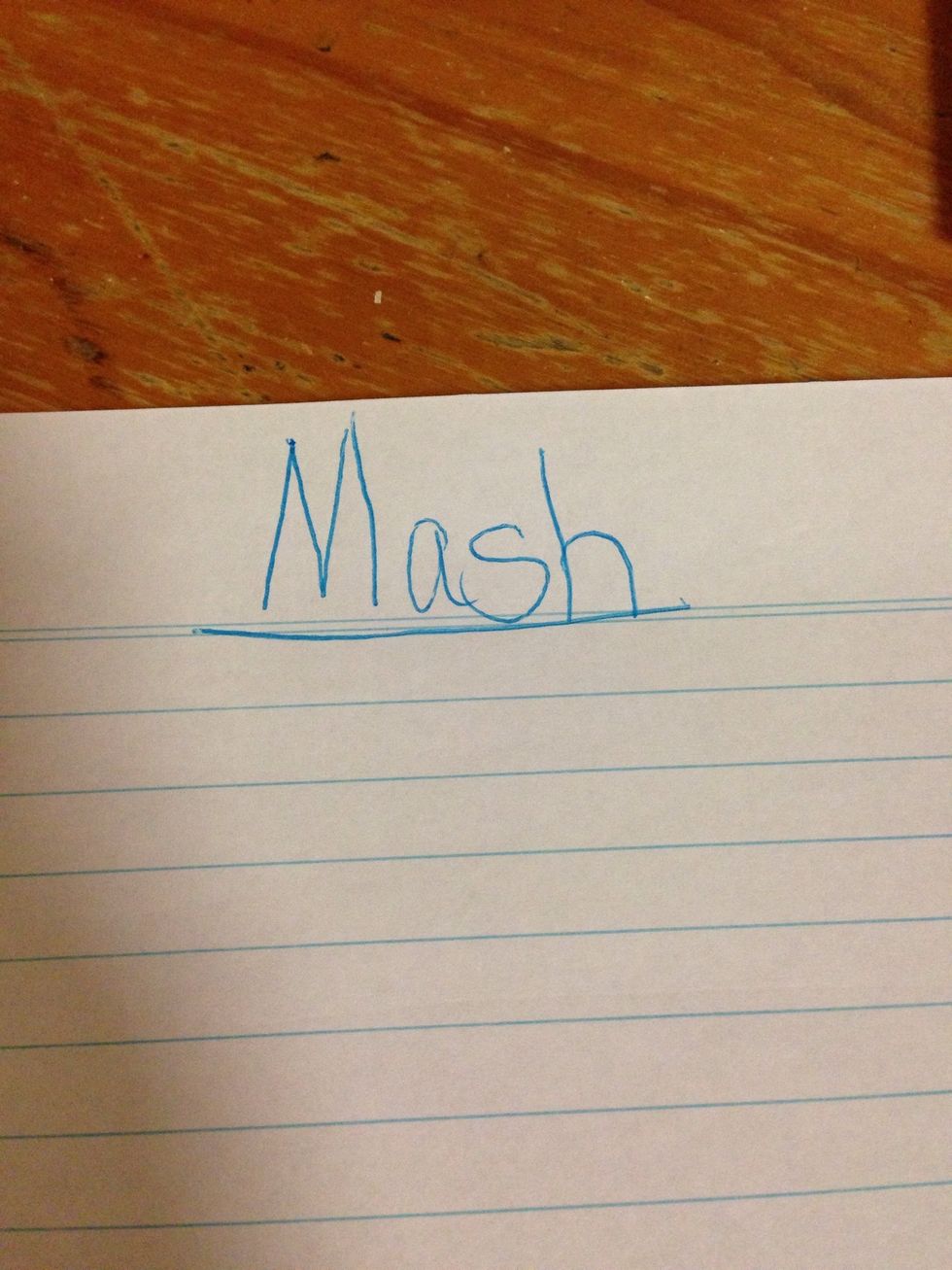 Write MASH at the top of your page