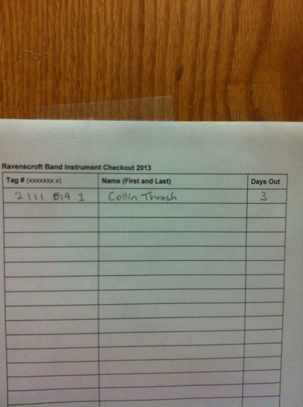 Write the tag #, your name, and the amount of days you will be using the instrument. If you plan to use it for the summer, send MR. P. AND Collin an email at cthrash@ravenscroft.org