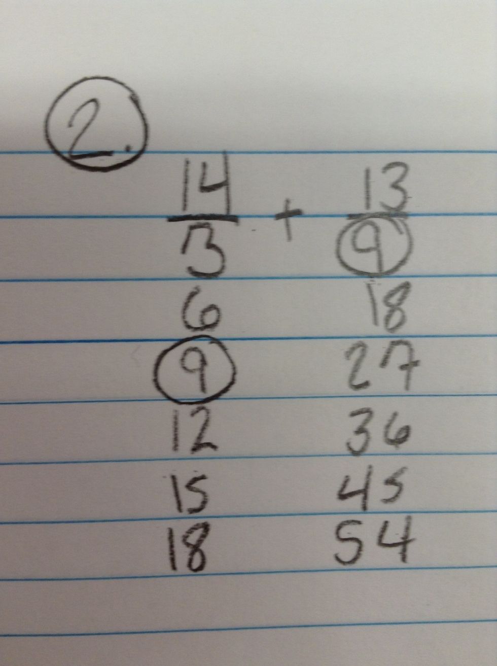 Write your multiples  for your denominator.