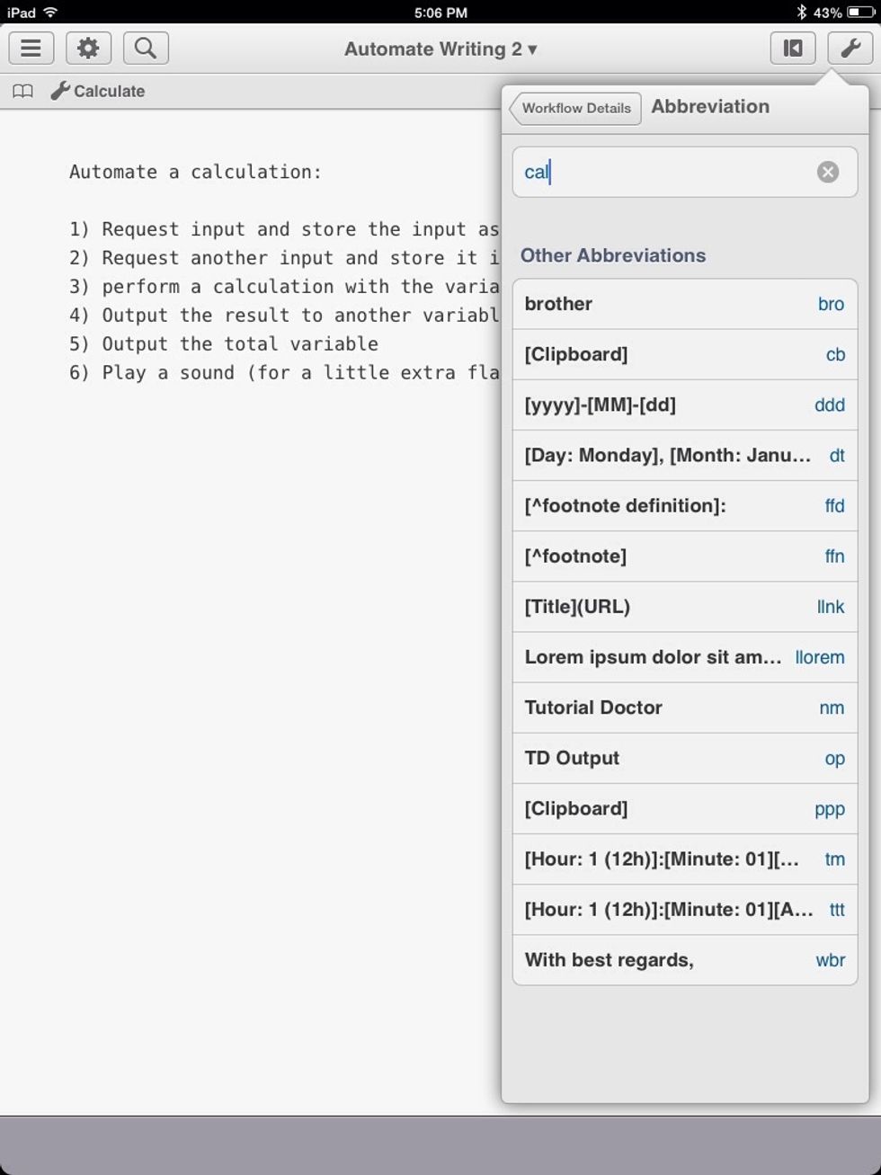 You can also make abbreviations for workflows. The abbreviation that will run the "Calculate" workflow is "cal."