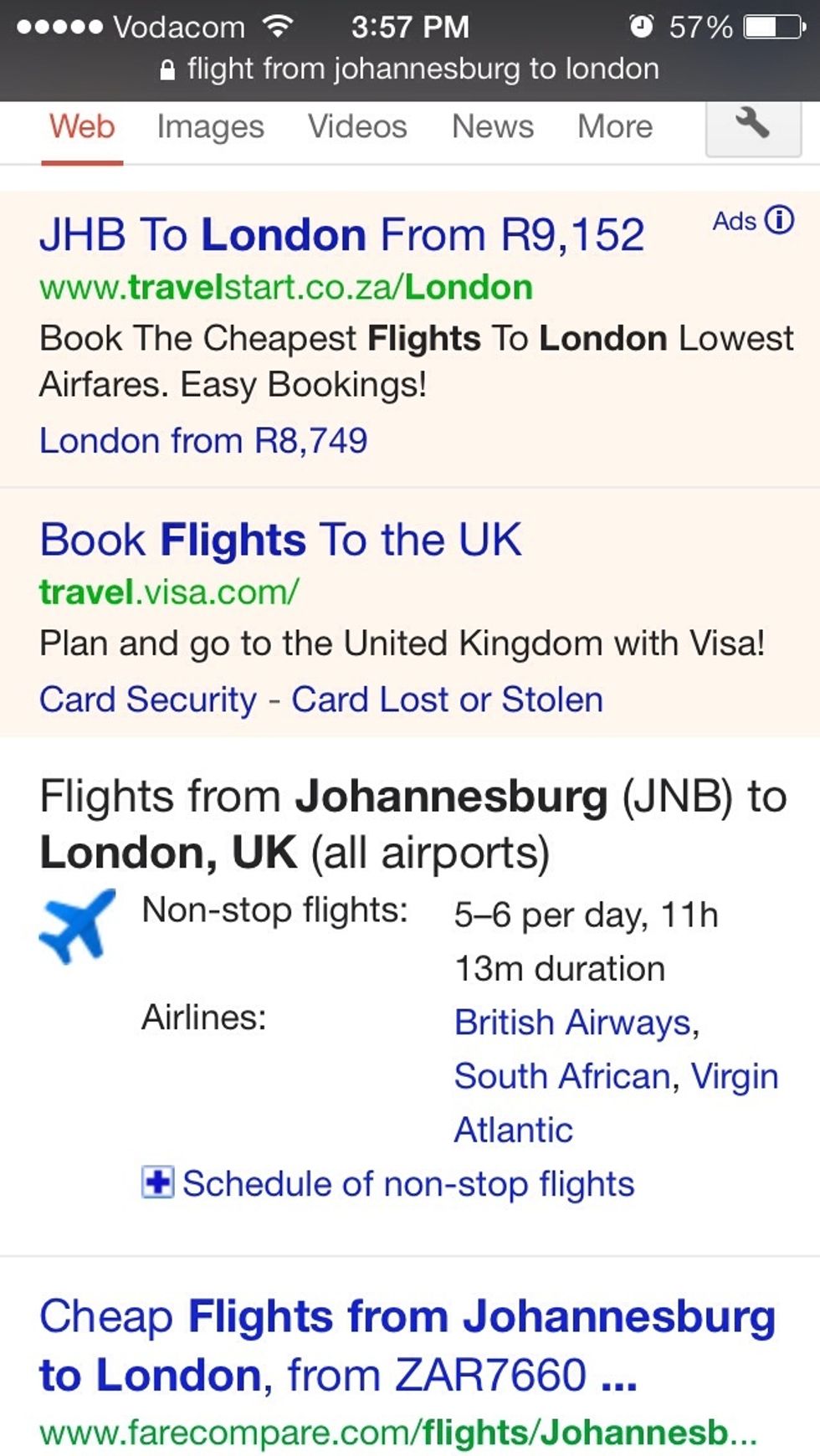 You can check flight schedules. For example to check for a flight from Johannesburg to London, type "flight from Johannesburg to London". You can also type flights from (place) or flights to (place).