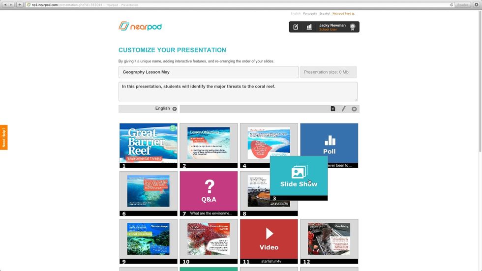 You can re-arrange the order of the slides and interactive features.