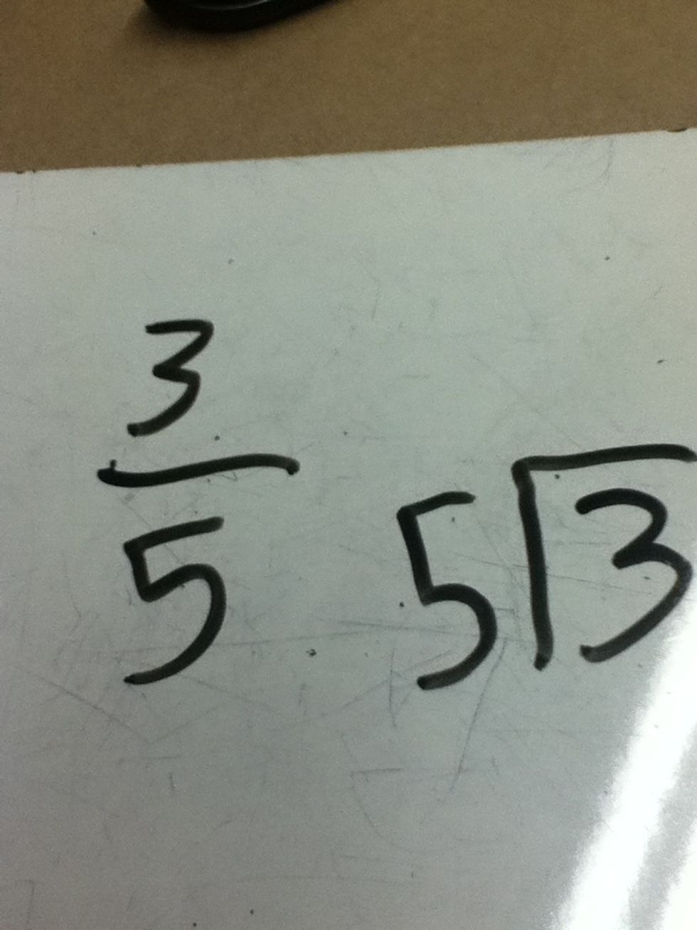 You must have a fraction, in this case it is 3/5. Then you must divide. Top in the box meaning you are going to divide the numerator with the denominator, so I am dividing 3 by 5.