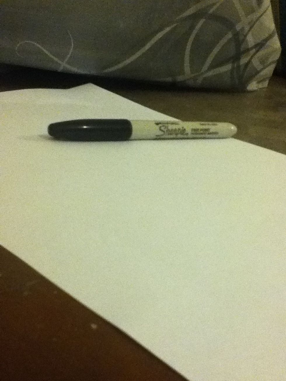 You need : a marker A blank paper