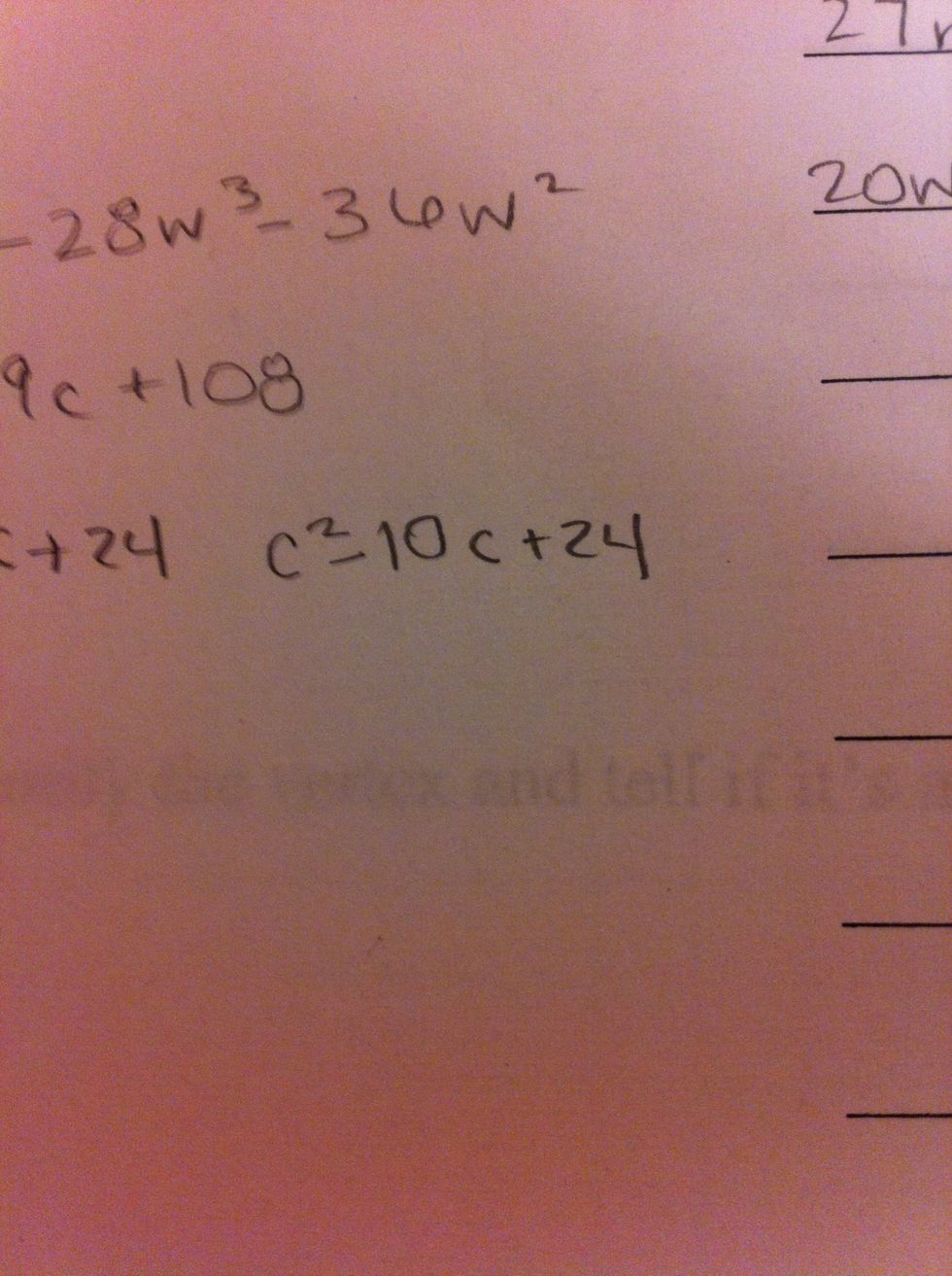 You're left with c^2-10c+24. EASY!!! Hope this helps anyone with Algebra anxiety. Just think about it, I'm only in 7th grade and this is simple so trust me you can do it!!<3