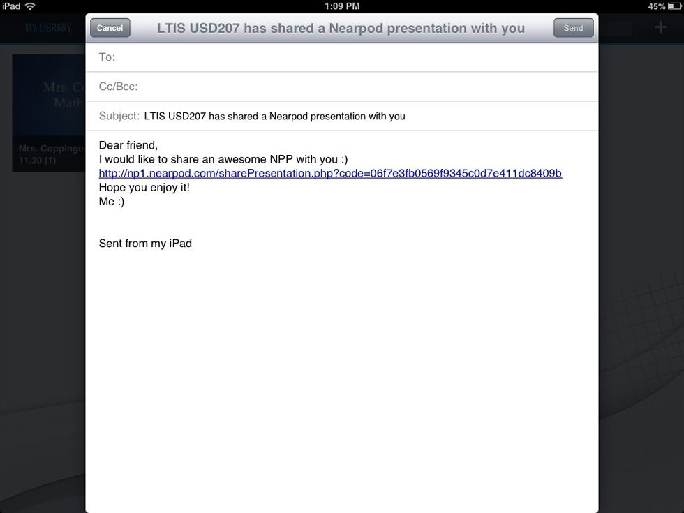 Your email will open. Enter the email address of the person(s) you'd like to send your presentation with then click the Send button.